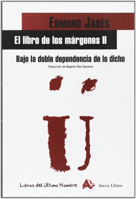 EL LIBRO DE LOS M�RGENES II. BAJO LA DOBLE DEPENDENCIA DE LO DICH
