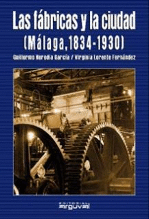 LAS F�BRICAS Y LA CIUDAD. M�LAGA 1834-1930