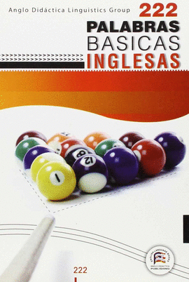 222 PALABRAS B�SICAS INGLESAS = 222 ESSENTIAL ENGLISH WORDS