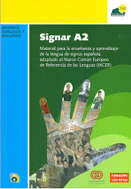 SIGNAR A2 MATERIAL PARA LA ENSEANZA Y APRENDIZAJE DE LA LENGUA DE SIGNOS ESPAOLA