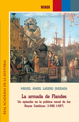 LA ARMADA DE FLANDES. UN EPISODIO EN LA POLTICA NAVAL DE LOS REYES CATLICOS (1