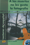 A LOS MUERTOS NO LES GUSTA LA FOTOGRAF�A
