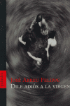DILE ADI�S A LA VIRGEN