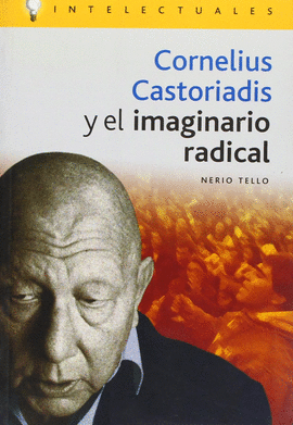 CORNELIUS CASTORIADIS Y EL IMAGINARIO RADICAL