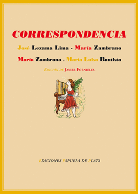 CORRESPONDENCIA ENTRE JOS� LEZAMA LIMA Y MAR�A ZAMBRANO Y ENTRE M