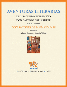 AVENTURAS LITERARIAS DEL IRACUNDO EXTREME�O DON BARTOLO GALLARDET