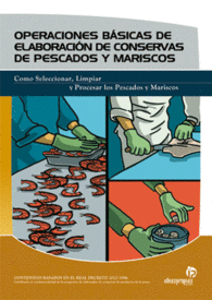 OPERACIONES BSICAS DE ELABORACIN DE CONSERVAS DE PESCADOS Y MARISCOS GUA PRCTICA PARA EL ELABORADOR DE CONSERVAS DE PESCADO INDUSTRIAS ALIMENTARIA