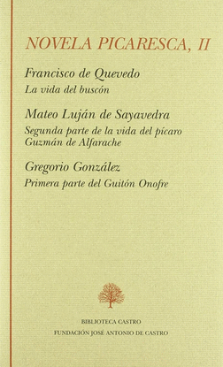 LA VIDA DEL BUSC�N ; SEGUNDA PARTE DE LA VIDA DEL P�CARO GUZM�N DE ALFARACHE ; P
