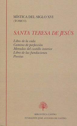 LIBRO DE LA VIDA ; CAMINO DE PERFECCIN ; MORADAS DEL CASTILLO INTERIOR ; LIBRO