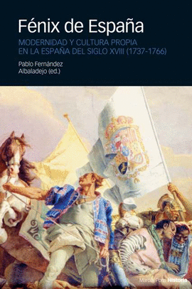 F�NIX DE ESPA�A							MODERNIDAD Y CULTURA PROPIA EN LA ESPA�A DEL SIGLO XVIII (