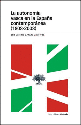 AUTONOMIA VASCA EN LA ESPA�A CONTEMPORANEA (1808-2008), LA