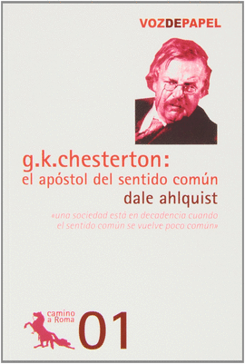 G. K. CHESTERTON: EL AP�STOL DEL SENTIDO COM�N