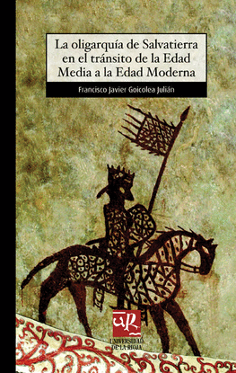 LA OLIGARQU�A DE SALVATIERRA EN EL TR�NSITO DE LA EDAD MEDIA A LA