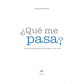 QU� ME PASA PEQUE�AS GRANDES P�RDIDAS DE LA VIDA ROURE