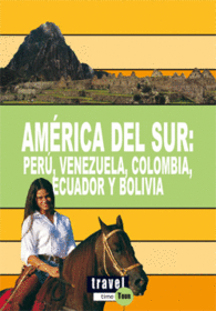 AM�RICA DEL SUR: PER�, VENEZUELA, COLOMBIA, ECUADOR Y BOLIVIA