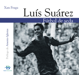 LUIS SUAREZ.FUTBOL DE SEDA
