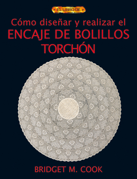 C�MO DISE�AR Y REALIZAR EL ENCAJE DE BOLILLOS TORCH�N