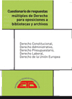 CUESTIONARIOS DE RESPUESTAS MLTIPLES DE DERECHO. PARA OPOSICIONES A BIBLIOTECAS Y ARCHIVOS