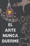 ARTE NUNCA DUERME,EL