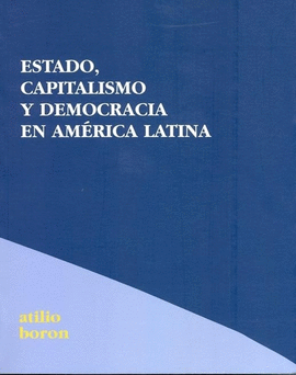 ESTADO,CAPITALISMO Y DEMOCRAC�A EN AM�RICA LATINA