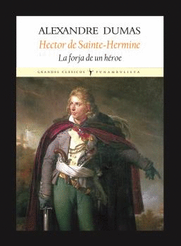 HECTOR DE SAINTE HERMINE, LA FORJA DE UN HROE