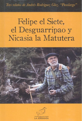 FELIPE EL SIETE, EL DESGUARRIPAO Y NICASIA LA MATUTERA