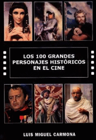 LOS CIEN GRANDES PERSONAJES HISTRICOS EN EL CINE