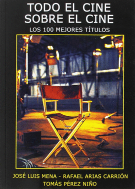 TODO EL CINE SOBRE EL CINE. LOS 100 MEJORES T�TULOS