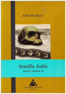 SEMILLA JUDIA JESUS SI DOGMAS NO