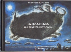LA COSA NEGRA QUE PAS� POR MI VENTANA