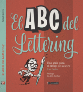 EL ABC DEL LETTERING. UNA GU�A PARA EL DIBUJO DE LA LETRA