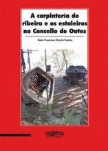 A CARPINTERA DE RIBEIRA E OS ESTALEIROS NO CONCELLO DE OUTES