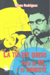 LA T�A QUE QUIERO PASA DE M�-- Y T� RI�NDOTE