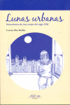 LUNAS URBANAS : SENSACIONES DE UNA MUJER DEL SIGLO XXI