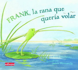 FRANK, LA RANA QUE QUER�A VOLAR