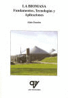 LIBRO: LA BIOMASA: FUNDAMENTOS, TECNOLOG�AS Y APLICACIONES. ISBN: 9788496709171