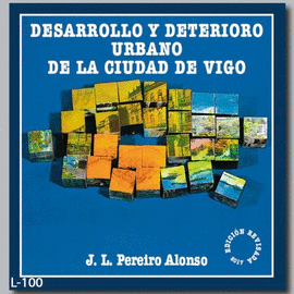 DESARROLLO Y DETERIORO URBANO DE LA CIUDAD DE VIGO