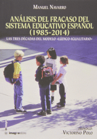 AN�LISIS DEL FRACASO DEL SISTEMA EDUCATIVO ESPA�OL, 1985-2014