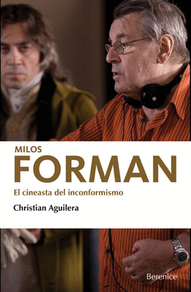 MILOS FORMAN. EL CINEASTA DEL INCONFORMISMO