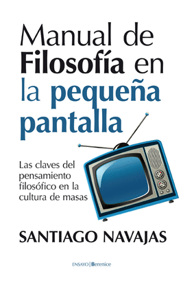 MANUAL DE FILOSOF�A EN LA PEQUE�A PANTALLA