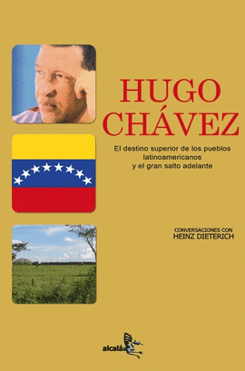 HUGO CHVEZ. EL DESTINO SUPERIOR DE LOS PUEBLOS LATIOAMERICANOS Y EL GRAN SALTO ADELANTE