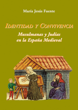 IDENTIDAD Y CONVIVENCIA. MUSULMANAS Y JUDAS EN LA ESPAA MEDIEVAL