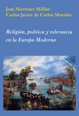 RELIGI�N, POL�TICA Y TOLERANCIA EN LA EUROPA MODERNA