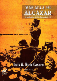 MS ALL DEL LCAZAR. LA BATALLA DEL SUR DEL TAJO, TOLEDO Y ARGS, 1937