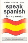 SPEAK SPANISH IN TWO WEEKS - CONVERSATION GUIDE