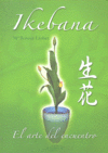 IKEBANA. EL ARTE DEL ENCUENTRO