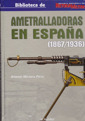 AMETRALLADORAS EN ESPA�A 1867-1936