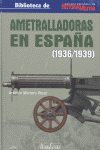 AMETRALLADORAS EN ESPAA 1936-1939