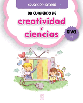 MI CUADERNO DE CREATIVIDAD Y CIENCIAS NIVEL 4