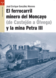 EL FERROCARRIL MINERO DEL MONCAYO DE CASTEJON OLVEGA Y LA MINA PETRA III
